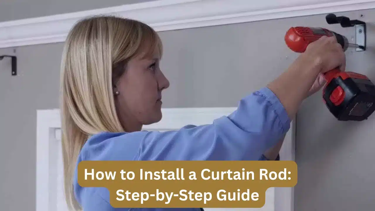 How to Install a Curtain Rod Step-by-Step Guide